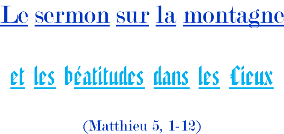 Le sermon sur la montagne  et les béatitudes dans les Cieux  (Matthieu 5, 1-12)