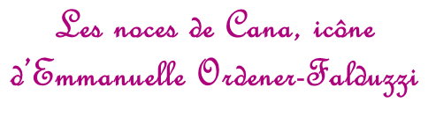 Les noces de Cana, icône  d’Emmanuelle Ordener-Falduzzi